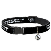 Cat Collar Breakaway - I WOULDN'T TOUCH YOU WITH A DIRTY SOCK!!! Black White Breakaway Cat Collars Buckle-Down