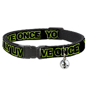 Cat Collar Breakaway - YOU ONLY LIVE ONCE Black Neon Green Breakaway Cat Collars Buckle-Down