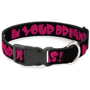 Plastic Clip Collar - IN YOUR DREAMS! Black/White/Pink Plastic Clip Collars Buckle-Down