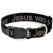 Buckle-Down Plastic Buckle Dog Collar - JESUS WAS A JEW Black/Gray Plastic Clip Collars Buckle-Down