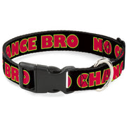 Plastic Clip Collar - NO CHANCE BRO Black/Yellow/Red Plastic Clip Collars Buckle-Down