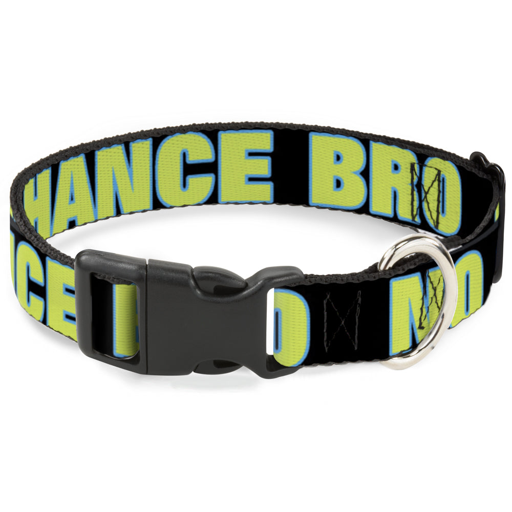 Plastic Clip Collar - NO CHANCE BRO Black/Turquoise/Green Plastic Clip Collars Buckle-Down
