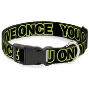 Plastic Clip Collar - YOU ONLY LIVE ONCE Black/Neon Green Plastic Clip Collars Buckle-Down