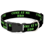 Plastic Clip Collar - COME AT ME-BRO Black/Green Stencil Plastic Clip Collars Buckle-Down