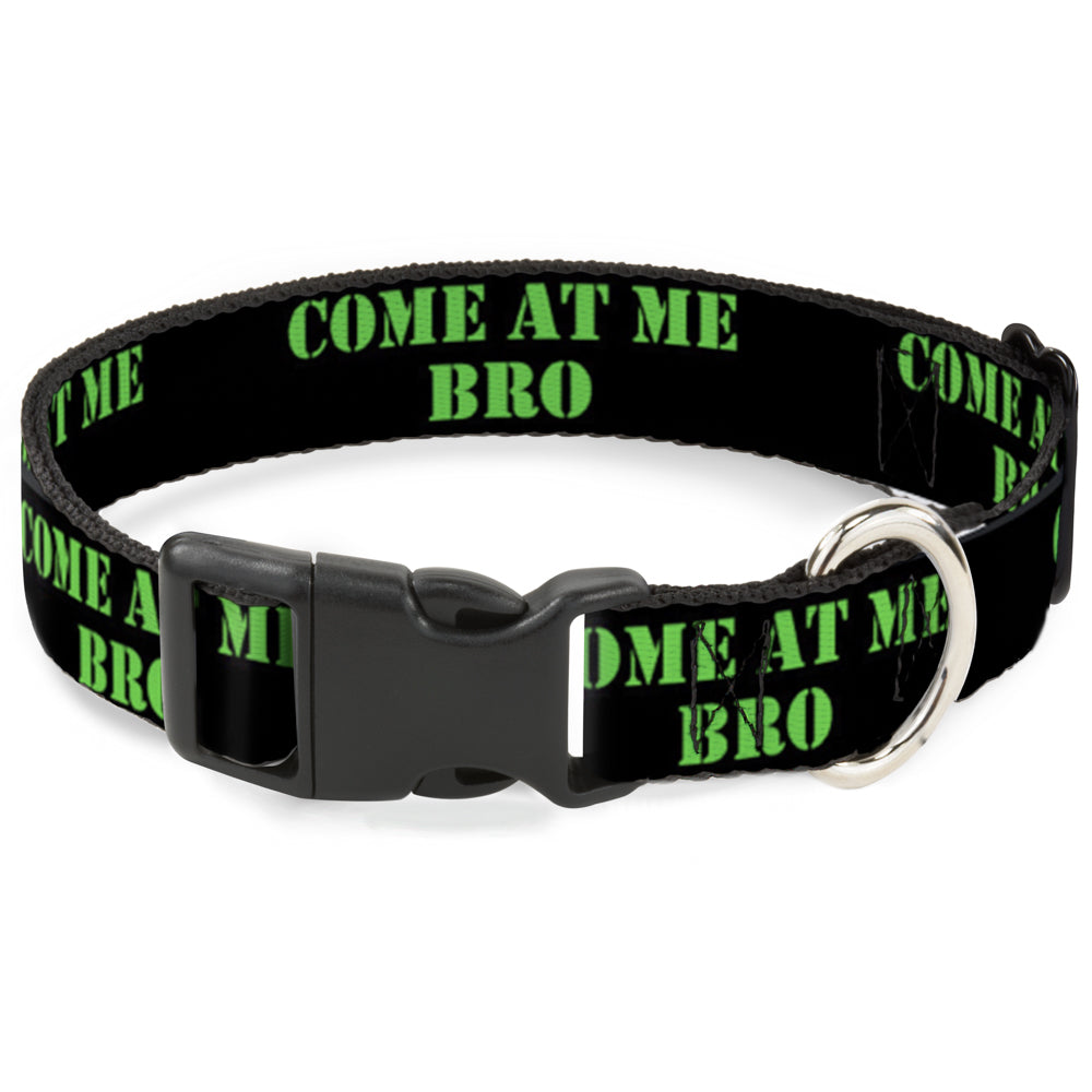 Plastic Clip Collar - COME AT ME-BRO Black/Green Stencil Plastic Clip Collars Buckle-Down