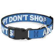 Plastic Clip Collar - Pet Quote ADOPT DON'T SHOP Blue/White Plastic Clip Collars Buckle-Down