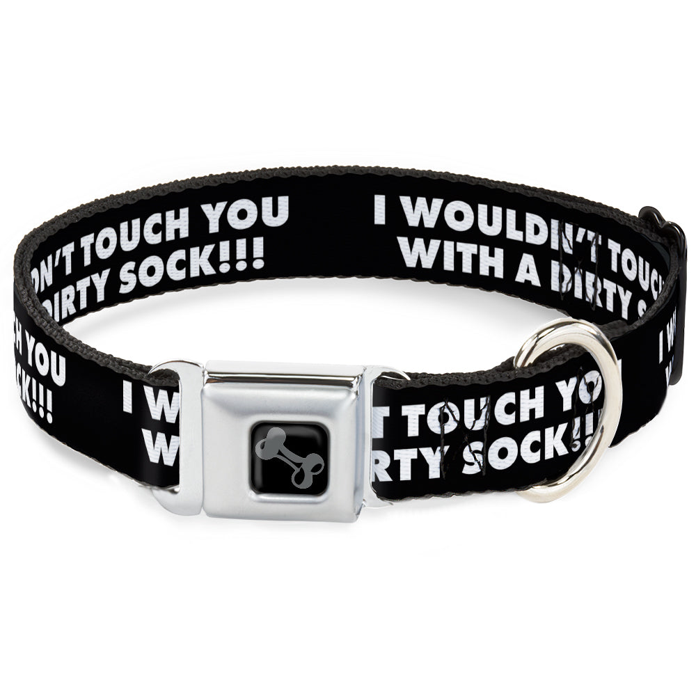 Dog Bone Black/Silver Seatbelt Buckle Collar - I WOULDN'T TOUCH YOU WITH A DIRTY SOCK!!! Black/White Seatbelt Buckle Collars Buckle-Down