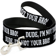 Dog Leash - DUDE, I'M NOT YOUR BRO! Black/White Dog Leashes Buckle-Down