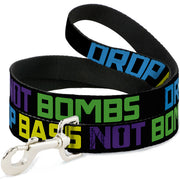 Dog Leash - DROP BASS NOT BOMBS Black/Blue/Yellow/Purple/Green Dog Leashes Buckle-Down