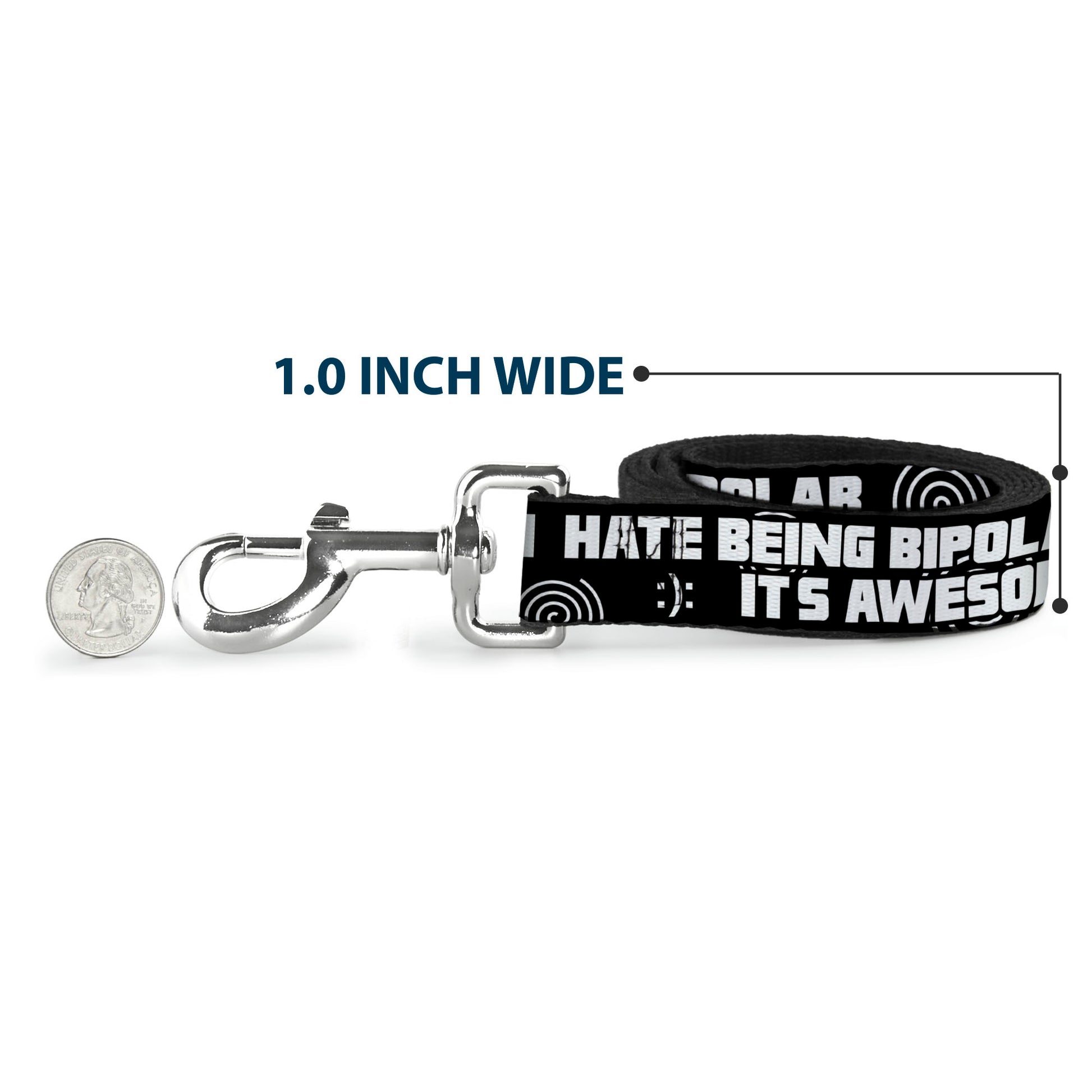 Buckle-Down Dog Leash - I HATE BEING BIPOLAR-IT'S AWESOME Black/White Dog Leashes Buckle-Down