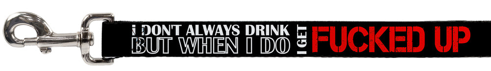Buckle-Down Dog Leash - I DON'T ALWAYS DRINK BUT WHEN I DO I GET FUCKED UP Black/White/Red Dog Leashes Buckle-Down