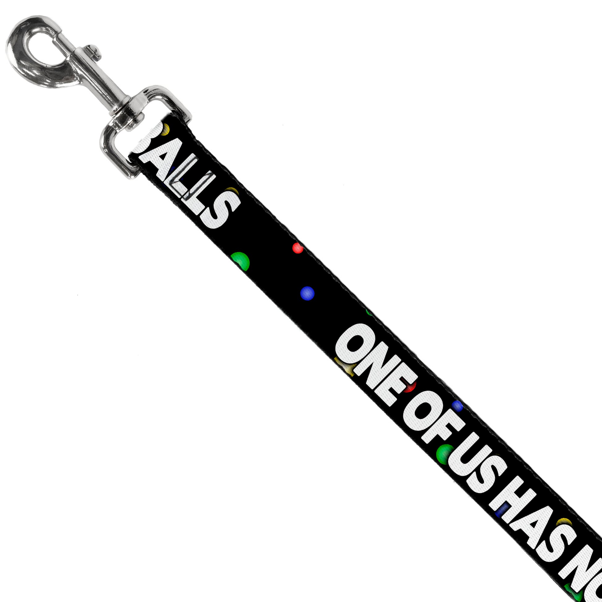 Buckle-Down Dog Leash - ONE OF US HAS NO BALLS/Balls Black/Multi Color/White Dog Leashes Buckle-Down