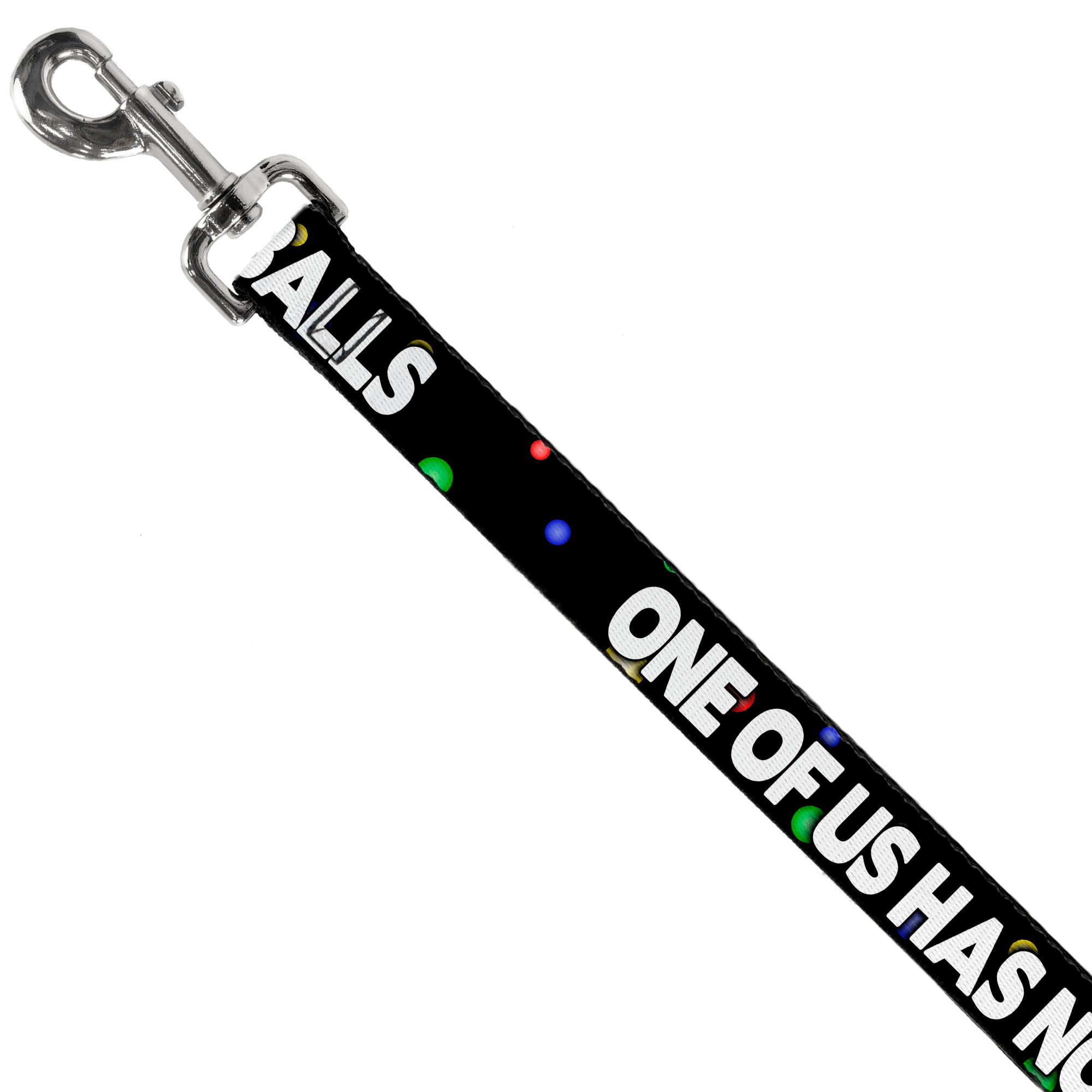 Buckle-Down Dog Leash - ONE OF US HAS NO BALLS/Balls Black/Multi Color/White Dog Leashes Buckle-Down