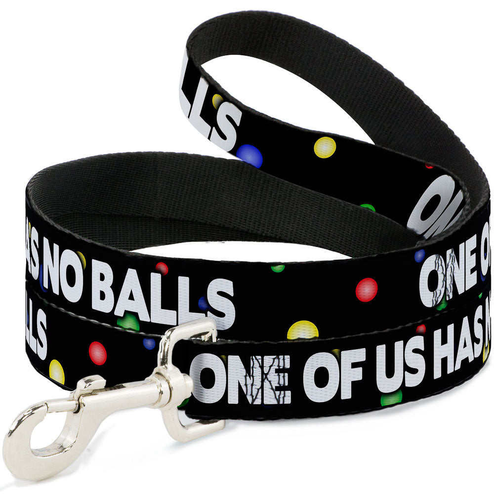 Buckle-Down Dog Leash - ONE OF US HAS NO BALLS/Balls Black/Multi Color/White Dog Leashes Buckle-Down