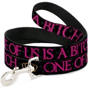 Buckle-Down Dog Leash - ONE OF US IS A BITCH Crown/Paws Black/Gray/Pink Dog Leashes Buckle-Down