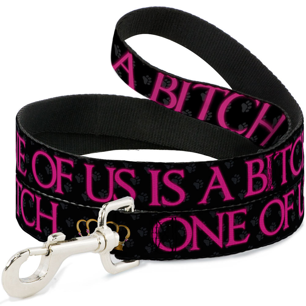 Buckle-Down Dog Leash - ONE OF US IS A BITCH Crown/Paws Black/Gray/Pink Dog Leashes Buckle-Down
