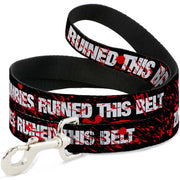 Dog Leash - ZOMBIES RUINED THIS BELT Black/White/Red Splatter Dog Leashes Buckle-Down