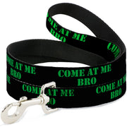 Dog Leash - COME AT ME-BRO Black/Green Stencil Dog Leashes Buckle-Down
