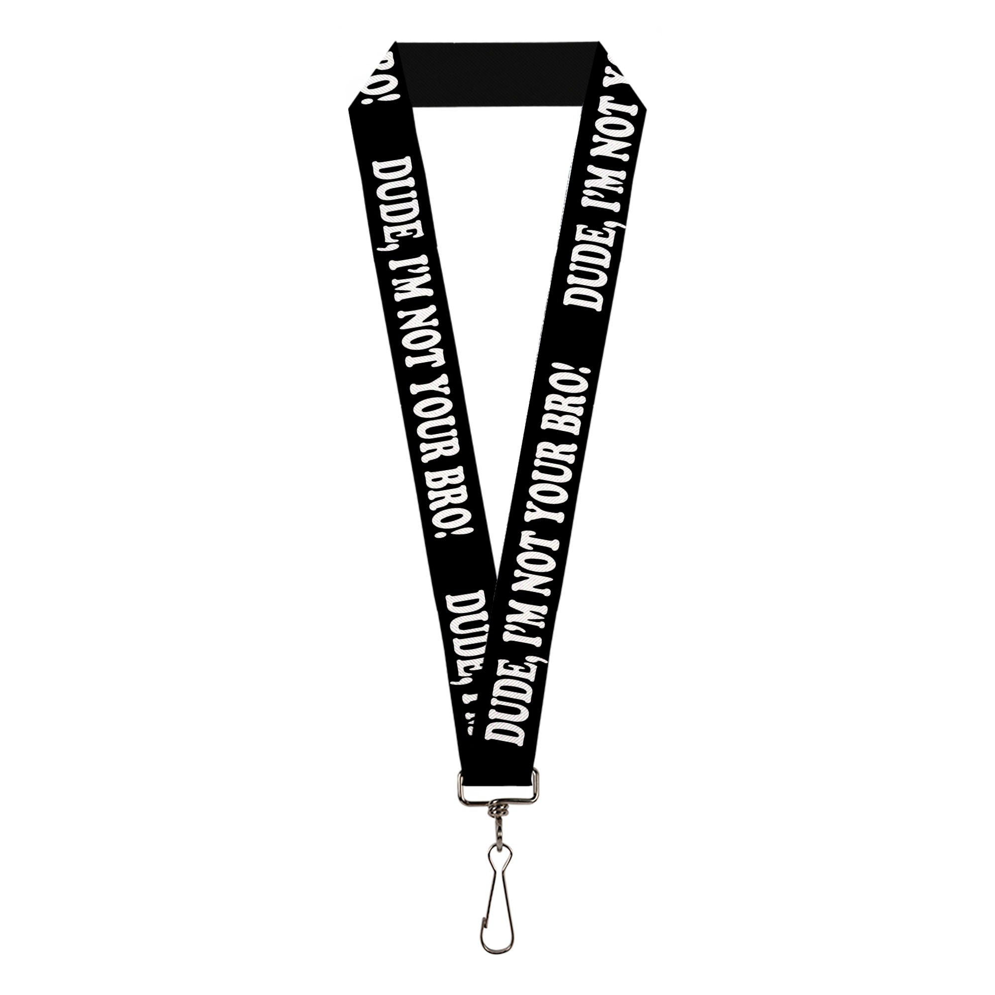 Lanyard - 1.0" - DUDE, I'M NOT YOUR BRO! Black White Lanyards Buckle-Down