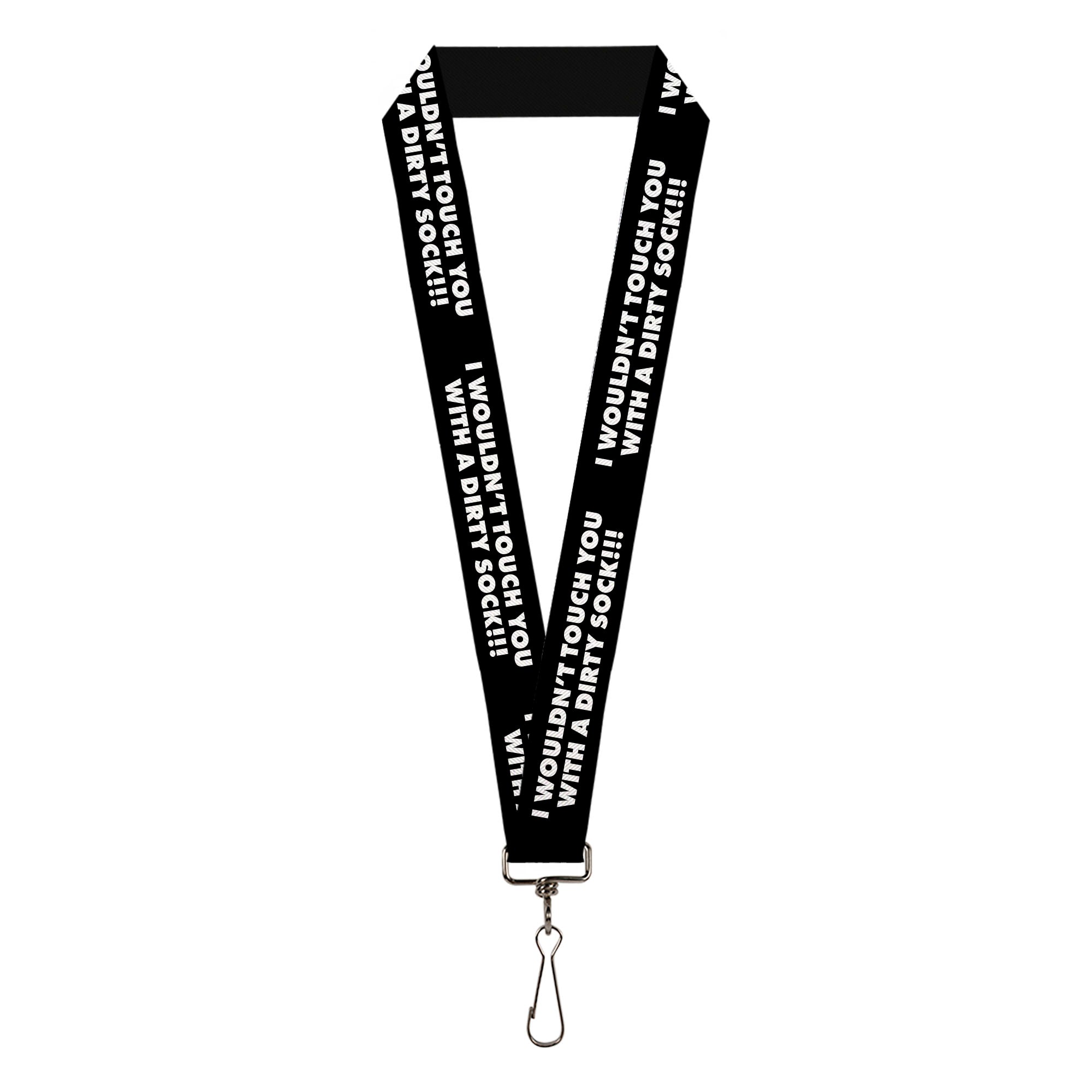 Lanyard - 1.0" - I WOULDN'T TOUCH YOU WITH A DIRTY SOCK!!! Black/White Lanyards Buckle-Down