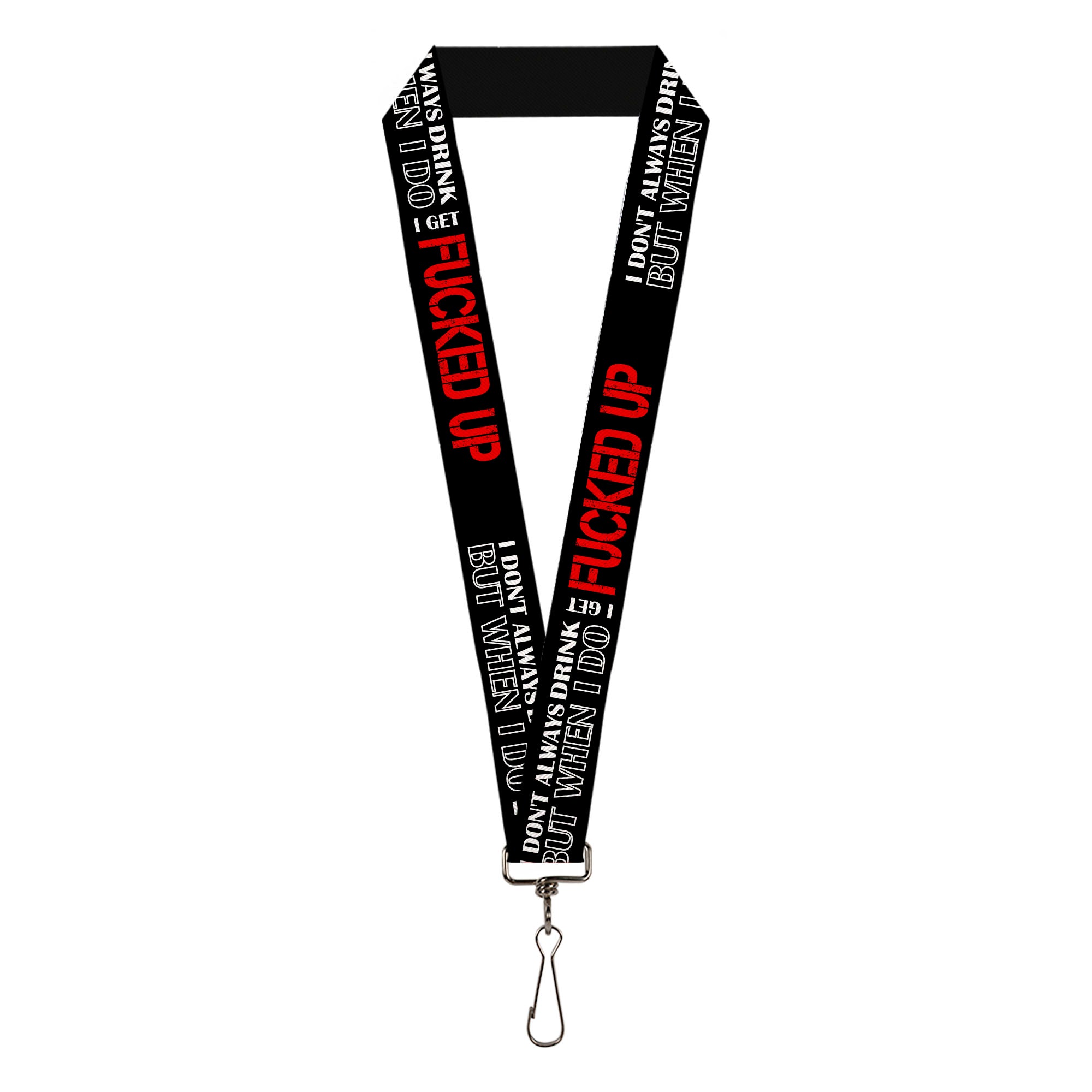Buckle-Down Lanyard - I DON'T ALWAYS DRINK BUT WHEN I DO I GET FUCKED UP Black/White/Red Lanyards Buckle-Down