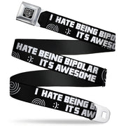Seatbelt Belt - I HATE BEING BIPOLAR-IT'S AWESOME Black/White Seatbelt Belts Buckle-Down