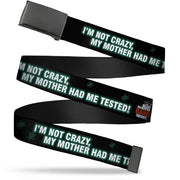 Black Buckle Web Belt - Big Bang Theory Logo I'M NOT CRAZY, MY MOTHER HAD ME TESTED! Webbing Web Belts The Big Bang Theory   