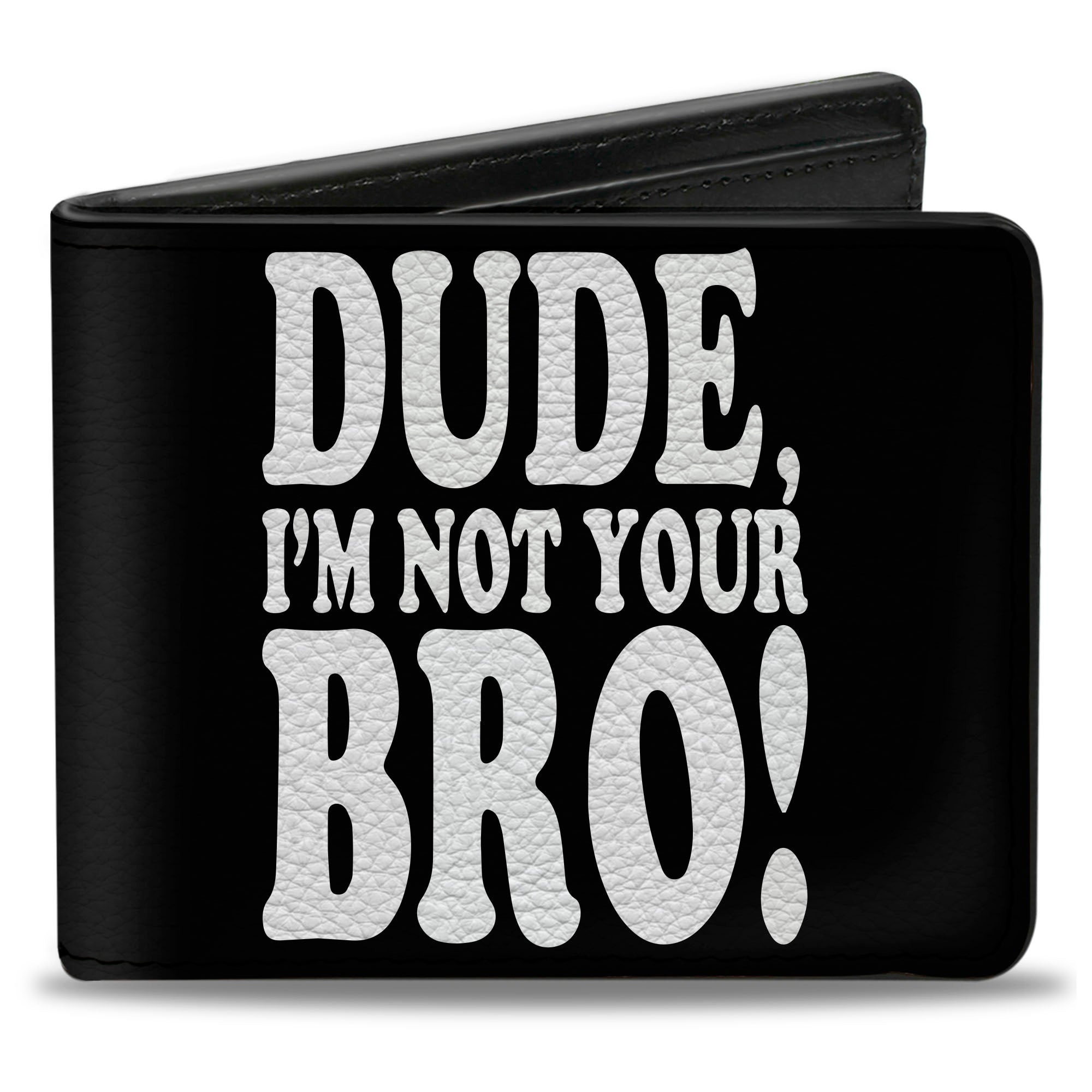 Bi-Fold Wallet - DUDE, I'M NOT YOUR BRO! Black White – Buckle-Down