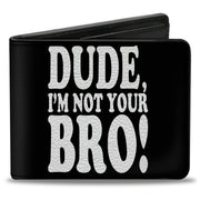 Bi-Fold Wallet - DUDE, I'M NOT YOUR BRO! Black White Bi-Fold Wallets Buckle-Down