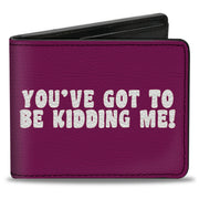 Bi-Fold Wallet - YOU'VE GOT TO BE KIDDING ME! Purple White Bi-Fold Wallets Buckle-Down