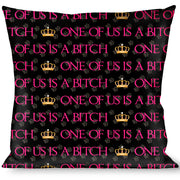Buckle-Down Throw Pillow - ONE OF US IS A BITCH Crown/Paws Black/Gray/Pink Throw Pillows Buckle-Down   