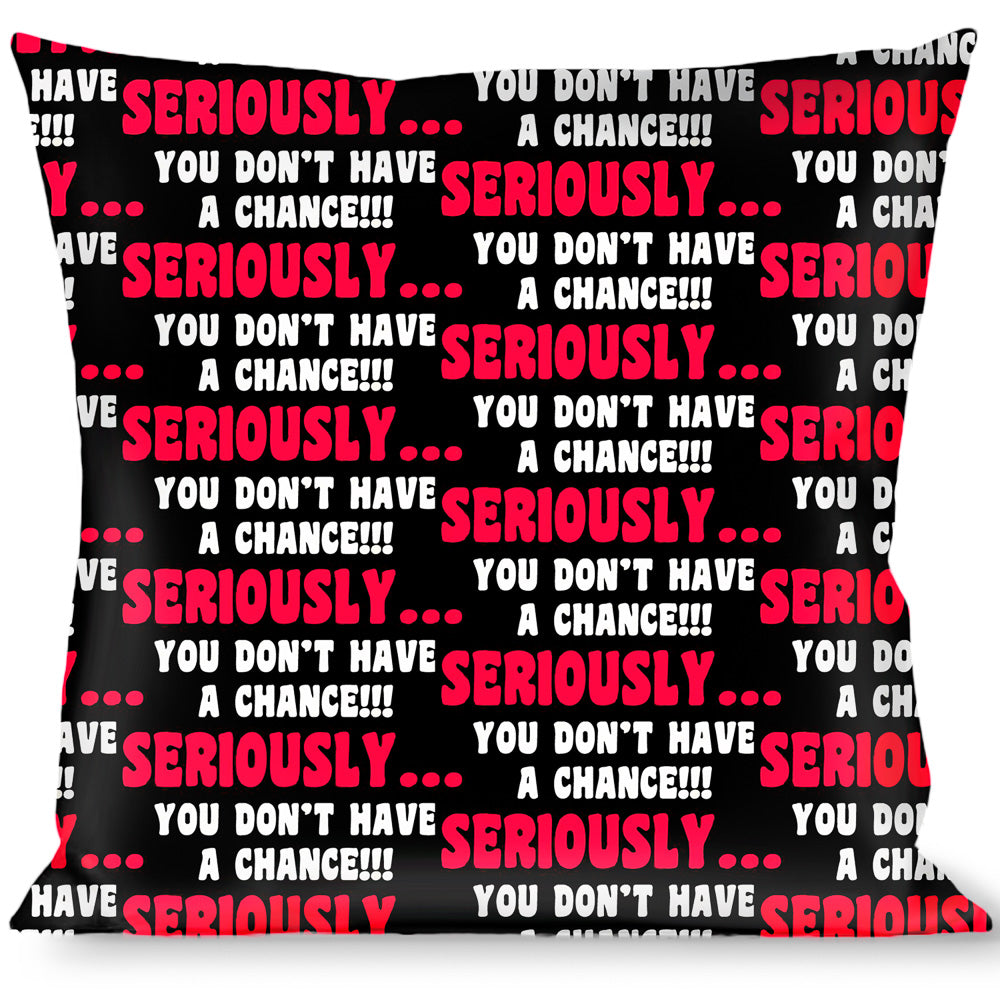 Buckle-Down Throw Pillow - SERIOUSLY?YOU DON'T HAVE A CHANCE Blk/Red/Wht Throw Pillows Buckle-Down   