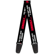 Guitar Strap - SERIOUSLY YOU DON'T HAVE A CHANCE Black Red White Guitar Straps Buckle-Down   
